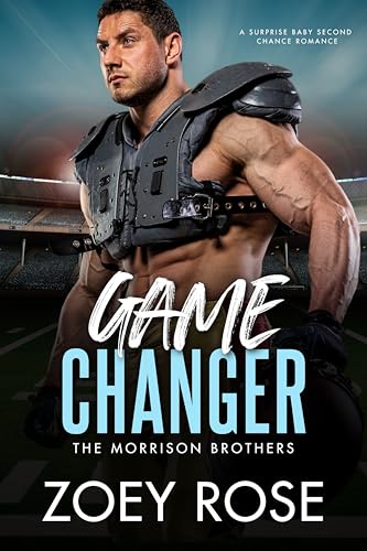 Game Changer: A Surprise Baby Second Chance Romance (The Morrison Brothers Book 3)
