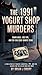 The 1991 Yogurt Shop Murders by Brian Drury