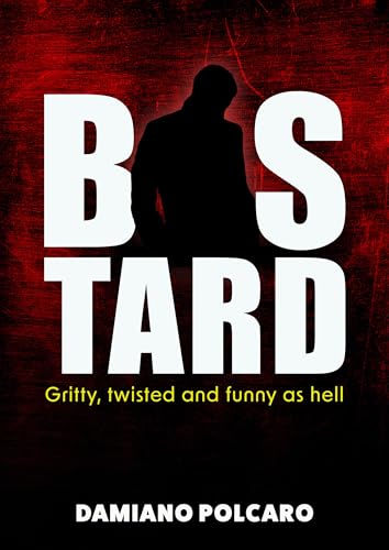 Bastard: A gripping, darkly funny vigilante thriller with fists, wit and zero morals (Kindle Edition)
