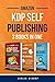 Amazon Self Publishing: 3-in-1 Bundle to Launch, Sell, and Scale Your Books on Amazon KDP. Launch Books, Rank on Amazon, and Advertise Without Wasting Money.