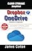 Cloud Storage Simplified: OneDrive & Dropbox Essentials for Beginners: From Installation to Collaboration—Effortless Data Syncing, File Versioning, Sharing Permissions & Mobile Access