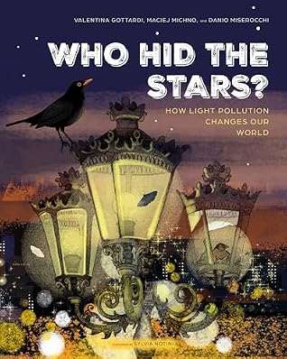 Who Hid the Stars?: How Light Pollution Changes Our World (Spectacular STEAM for Curious Readers (SSCR))