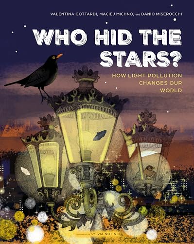Who Hid the Stars?: How Light Pollution Changes Our World (Spectacular STEAM for Curious Readers (SSCR))