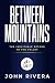 Between Mountains by John Rivera