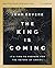 The King Is Coming Bible Study Guide plus Streaming Video: It's Time to Prepare for the Return of Christ