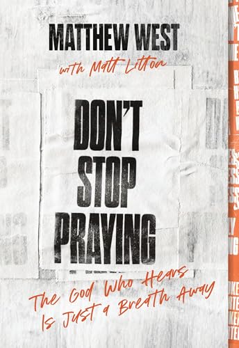 Don't Stop Praying: The God Who Hears Is Just a Breath Away (A 40 Day Prayer Journey)