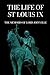 The Life of St Louis IX by Dustin Dreifuerst