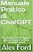 Manuale Pratico di ChatGPT:...