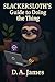 SLACKERSLOTH'S Guide to Doing the Thing by D. A. James