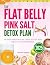 The Flat Belly Pink Salt De...