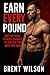 Earn Every Pound by Brent Wilson