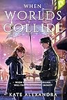 When Worlds Collide (Between Worlds, #2)