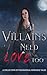 Villains Need Love Too: A P...