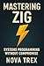 Mastering Zig: Systems Programming Without Compromise