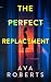 The Perfect Replacement (Thistler Thrillers)