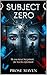 Subject Zero | A Mind-Bendi...