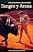 Sangre y Arena: Pasión, honor y tragedia en la España taurina (Spanish Edition)
