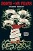 Roots of My Fears: Terrifying Stories of Ancestral Horror