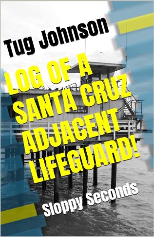 Log of a Santa Cruz Adjacent Lifeguard!: Volume 2