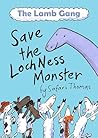 The Lamb Gang Save the Loch Ness Monster: An environmental, accessible & dyslexia-friendly monster rescue story! (Early Reader) (The Lamb Gang of Loch Ness Book 1) The Lamb Gang Save the Loch Ness Monster: An environmental, accessible & dyslexia-friendly monster rescue story! (Early Reader) (The Lamb Gang of Loch Ness Book 1)