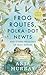 Frog Routes, Polka Dot Newt...