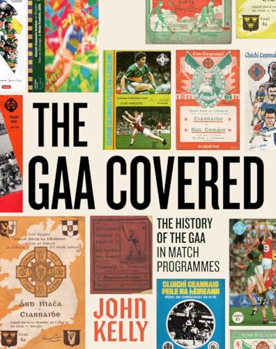 The GAA Covered: A History of the GAA in Match Programmes (Hardcover)