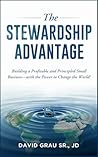 The Stewardship Advantage by David Grau Sr. JD