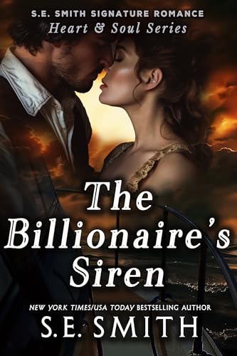 The Billionaire's Siren (S.E. Smith Signature Romance: Heart & Soul Series Book 1)