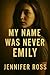 My Name Was Never Emily: He...
