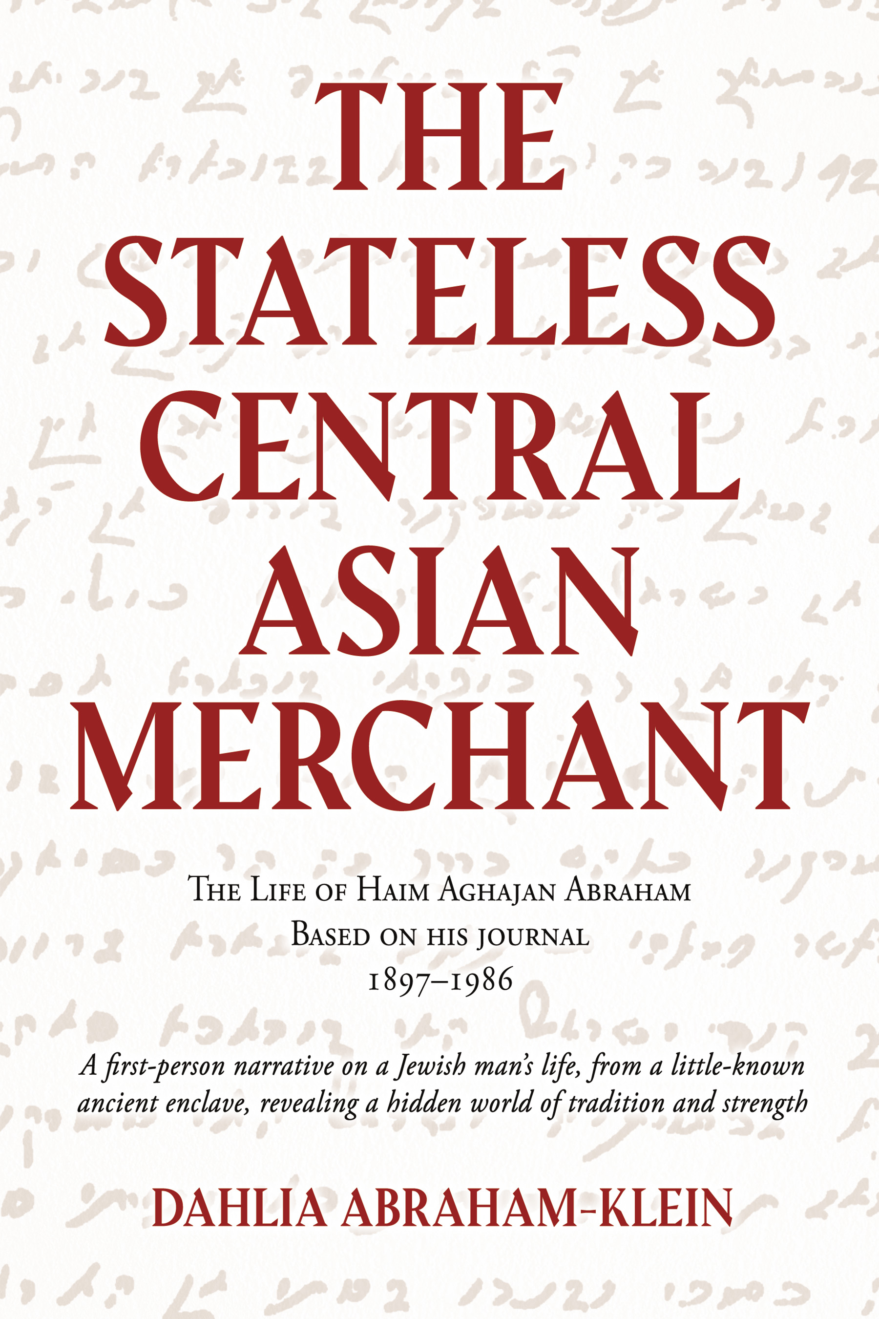The Stateless Central Asian Merchant: The Life of Haim Aghajan Abraham Based on his Journal 1897-1986