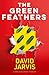 The Green Feathers by David Jarvis