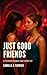 Just Good Friends by Camilla K Fairfax