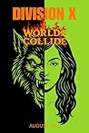 Division X 4: Worlds Collide