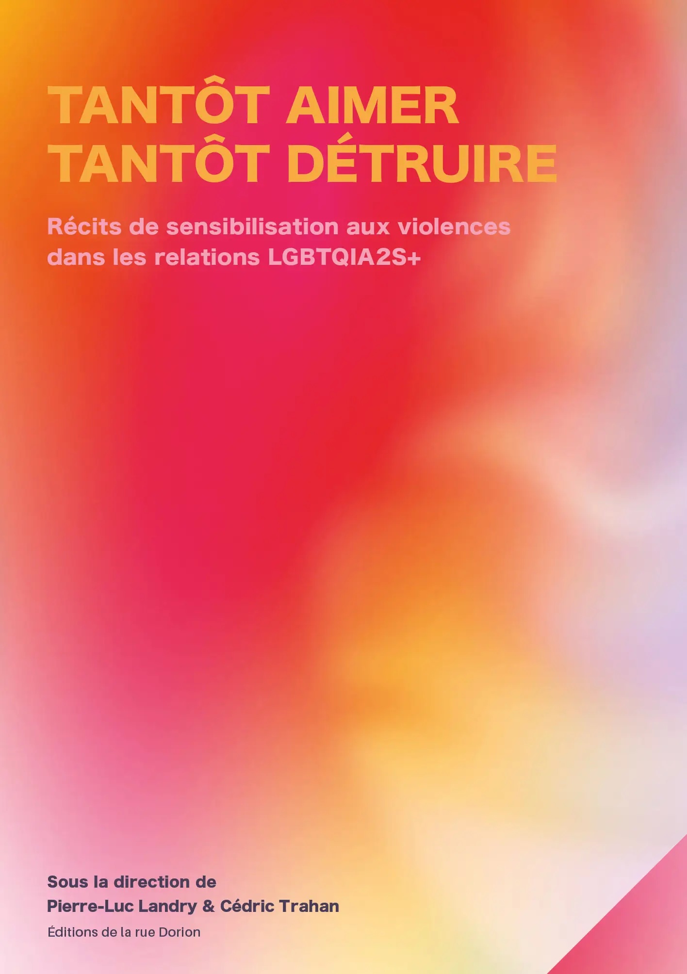 Tantôt aimer, tantôt détruire: Récits de sensibilisation aux violences dans les relations LGBTQIA2S+ (Paperback)