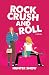 Rock Crush and Roll: A frie...