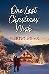 One Last Christmas Wish by Elle Douglas