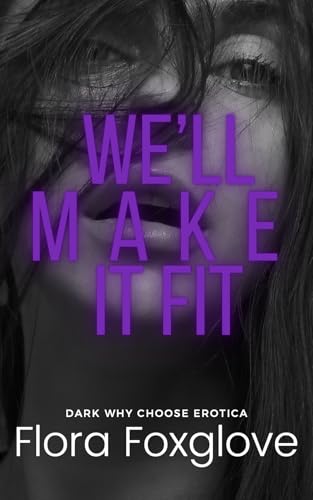We'll Make It Fit: Dark why choose erotica (Kindle Edition)