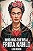 WHO WAS THE REAL FRIDA KAHLO? by LIOR ASHEN