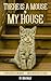 There is a Mouse in My House by Richard (Rick) Holly