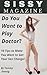 Sissy Magazine: Do You Want...