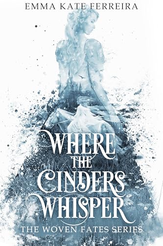 Where the Cinders Whisper (The Woven Fates Book 1)