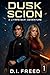 Dusk Scion, Book 1: A LitRP...