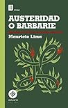 Austeridad o Barbarie. Desafíos de vivir en un mundo exhausto Austeridad o Barbarie. Desafíos de vivir en un mundo exhausto