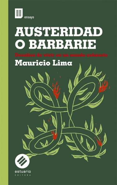 Austeridad o Barbarie. Desafíos de vivir en un mundo exhausto