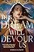 This Dream Will Devour Us