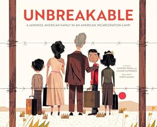 Unbreakable: A Japanese American Family in an American Incarceration Camp