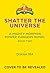 Shatter the Universe (Might...