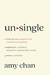 Unsingle: How to Date Smarter and Create Love That Lasts