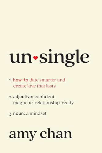 Unsingle: How to Date Smarter and Create Love That Lasts (Hardcover)