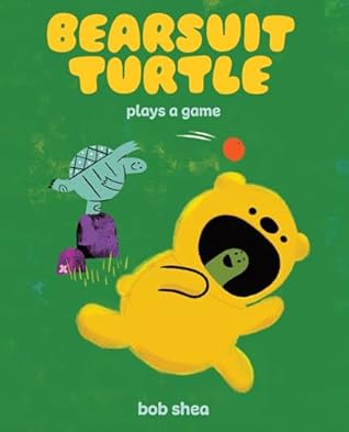 Bearsuit Turtle Plays a Game by Bob Shea